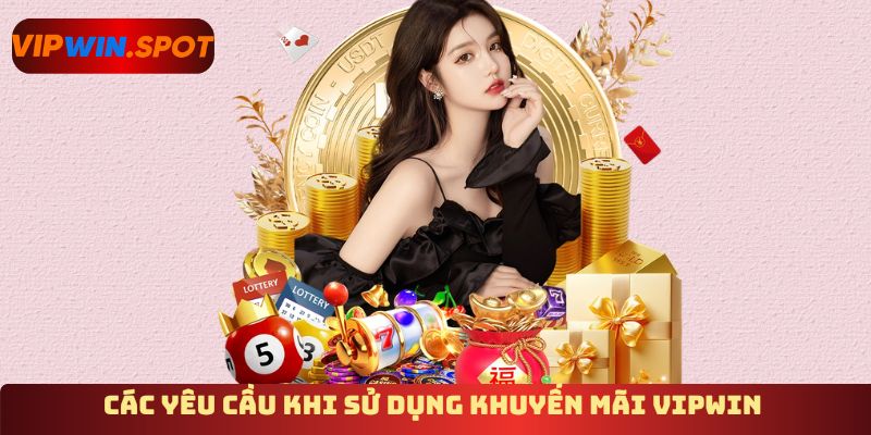Các yêu cầu khi sử dụng khuyến mãi Vipwin 