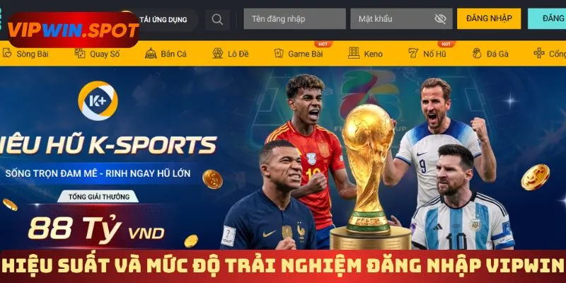 Hiệu suất truy cập và mức độ trải nghiệm đăng nhập Vipwin